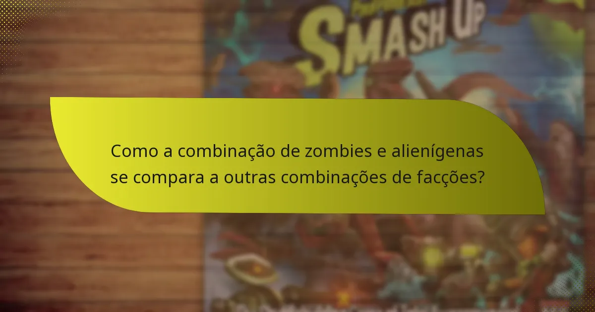 Como a combinação de zombies e alienígenas se compara a outras combinações de facções?