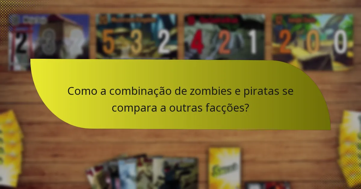 Como a combinação de zombies e piratas se compara a outras facções?