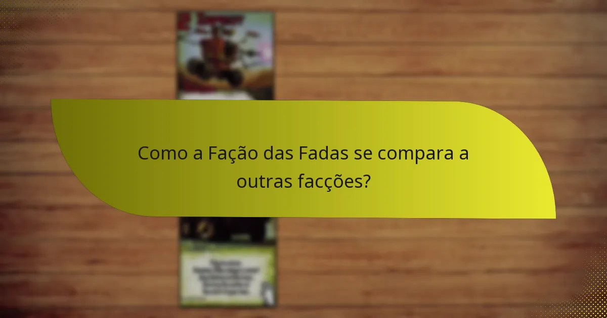 Quais são as fraquezas da Fação das Fadas?