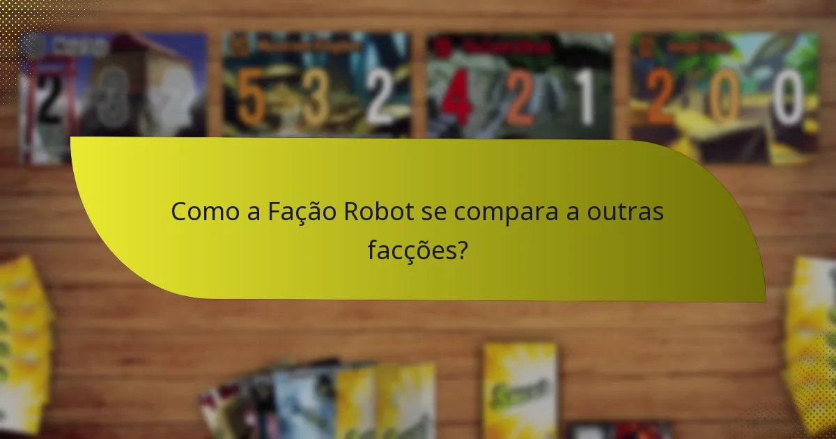 Como a Fação Robot se compara a outras facções?