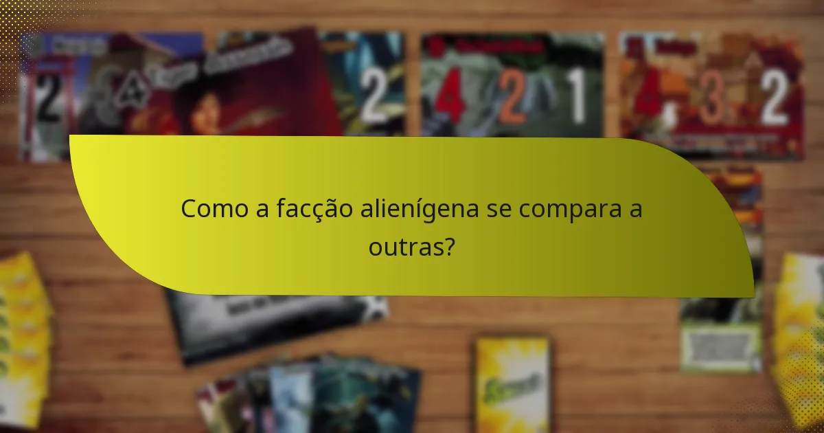 Como a facção alienígena se compara a outras?