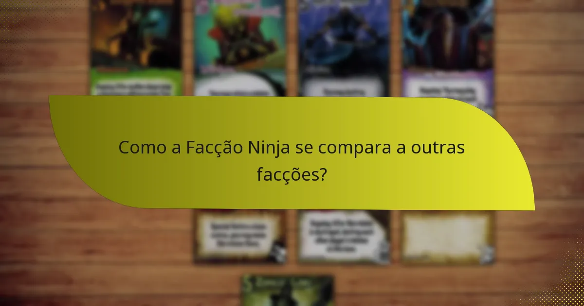 Quais são as fraquezas da Facção Ninja?