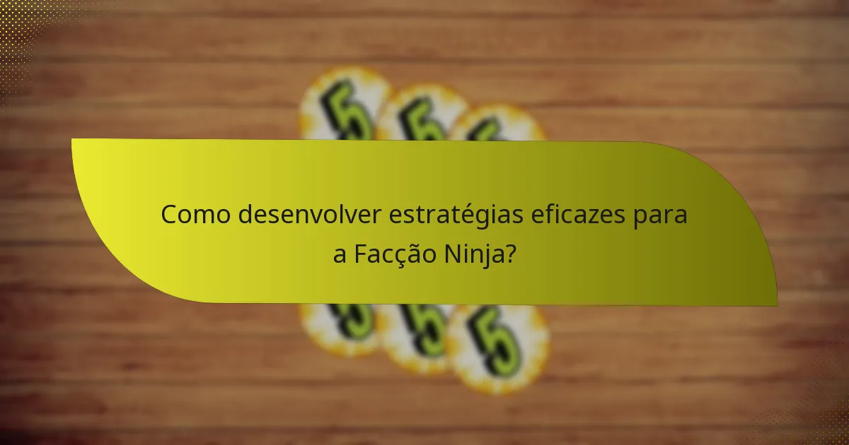 Como desenvolver estratégias eficazes para a Facção Ninja?