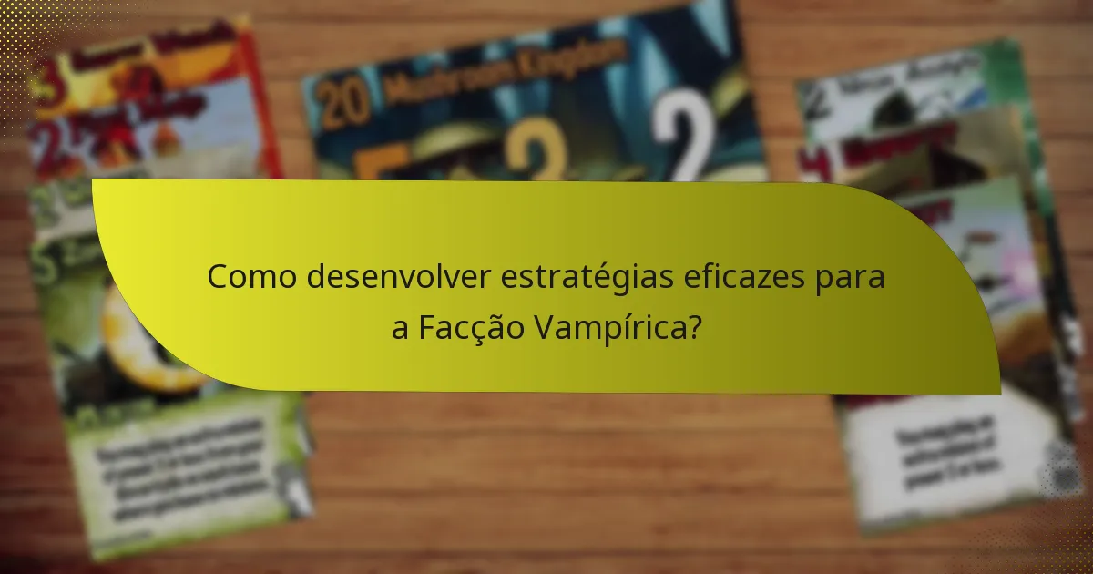 Como desenvolver estratégias eficazes para a Facção Vampírica?