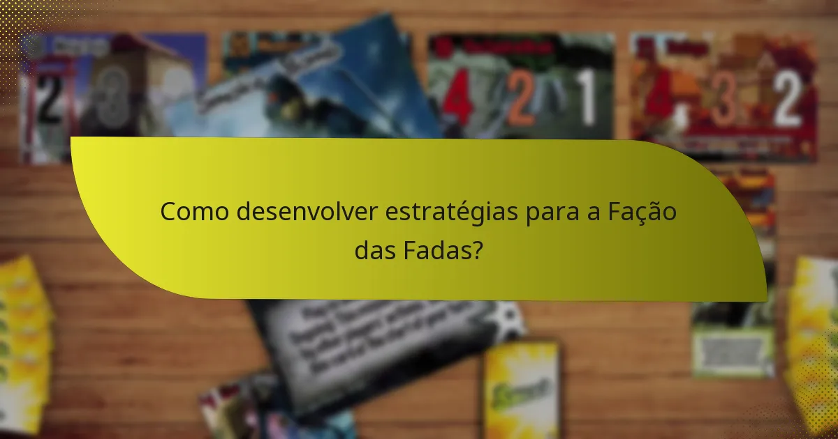 Como desenvolver estratégias para a Fação das Fadas?