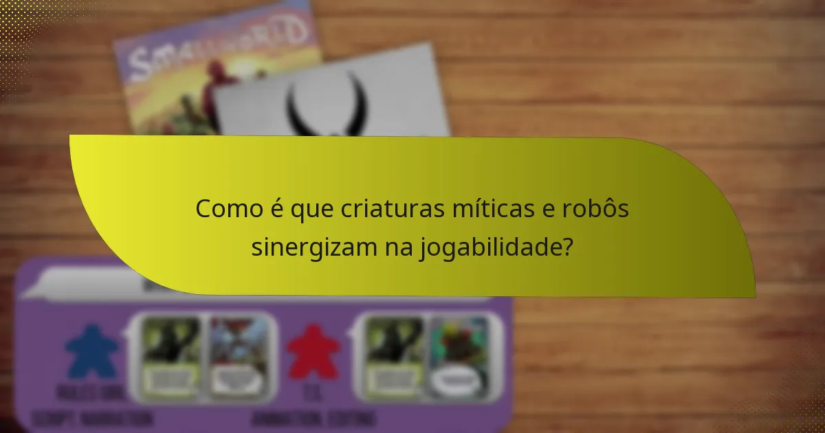 Como é que criaturas míticas e robôs sinergizam na jogabilidade?