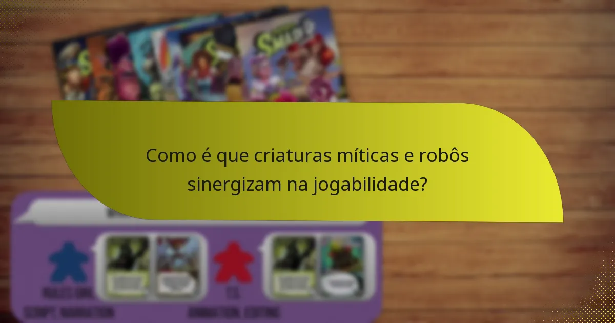 Como é que criaturas míticas e robôs sinergizam na jogabilidade?