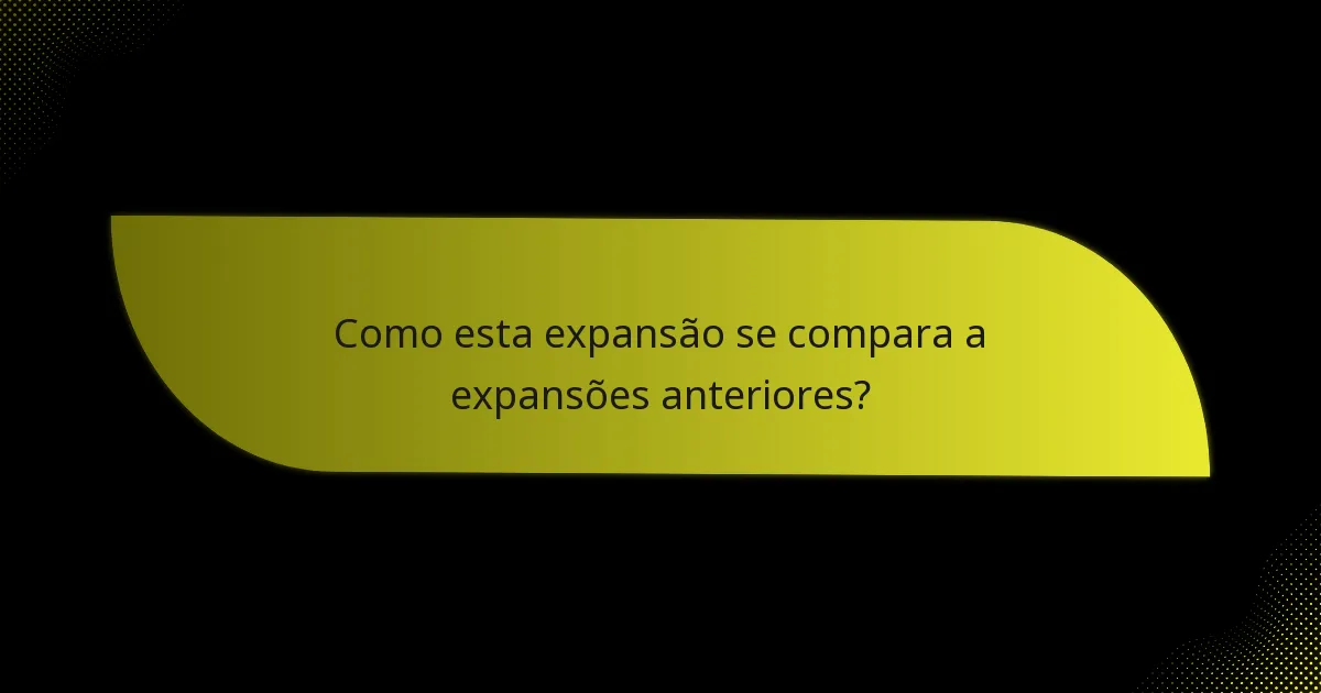 Em quais cartas-chave os jogadores devem se concentrar na expansão?