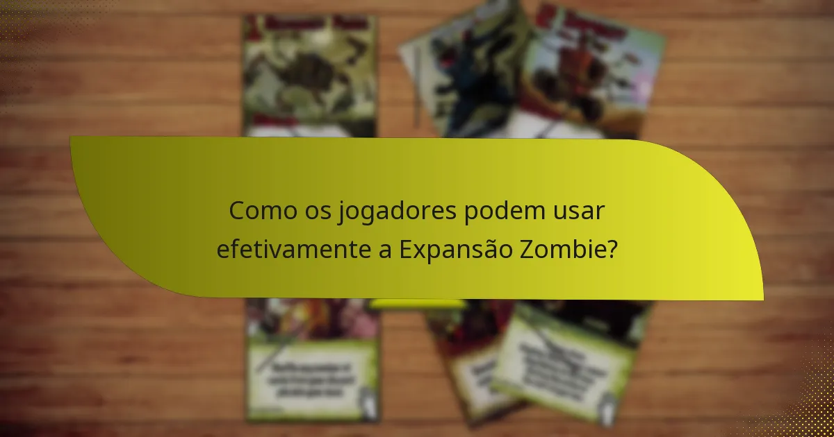 Quais são as cartas-chave incluídas na Expansão Zombie?