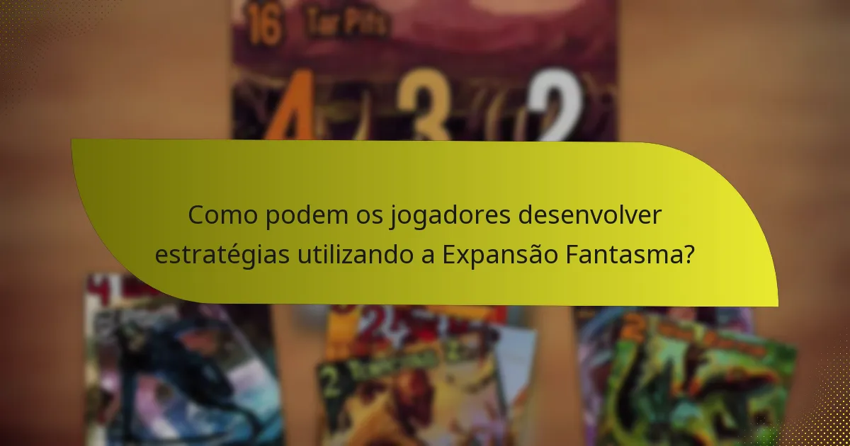 Quais são as cartas-chave incluídas na Expansão Fantasma?