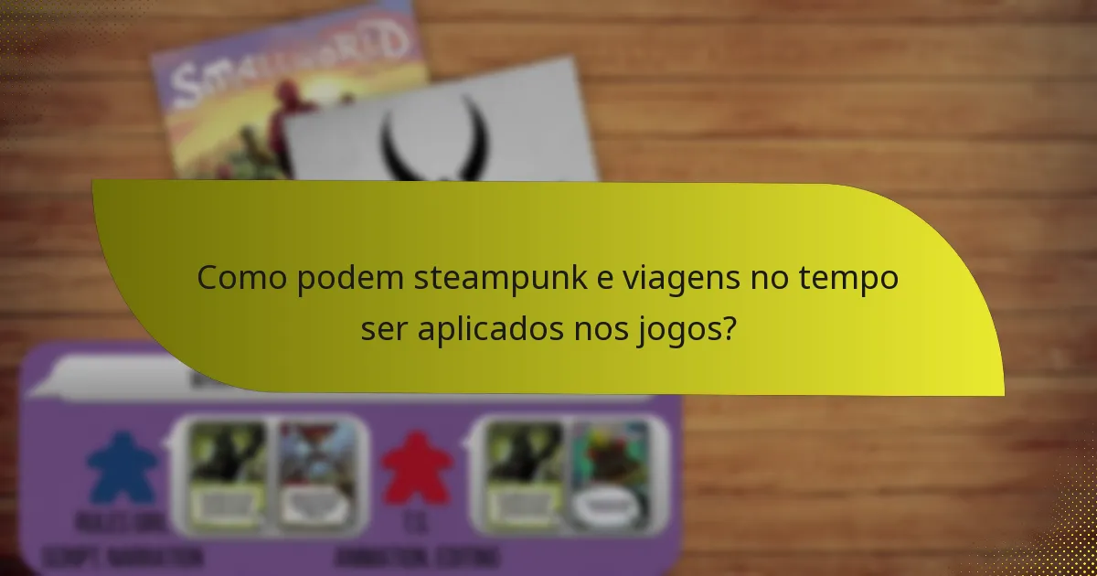 Quais são as táticas eficazes para combinar steampunk e viagens no tempo?