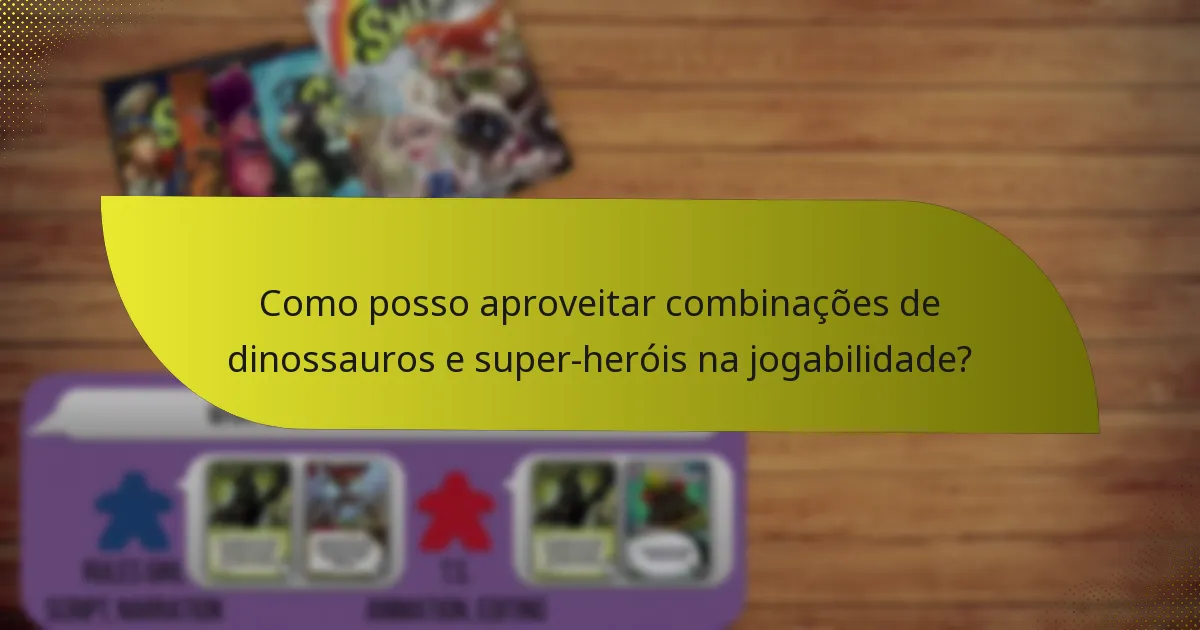 Como posso aproveitar combinações de dinossauros e super-heróis na jogabilidade?