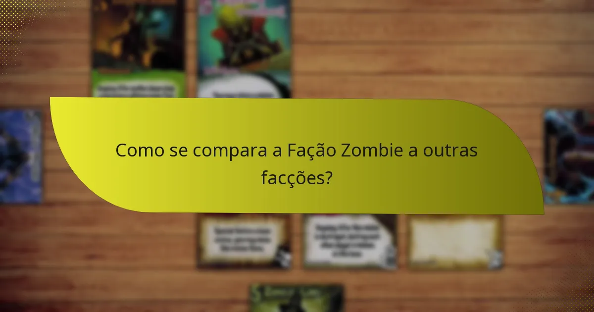 Como se compara a Fação Zombie a outras facções?