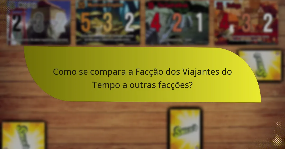Quais são as fraquezas da Facção dos Viajantes do Tempo?