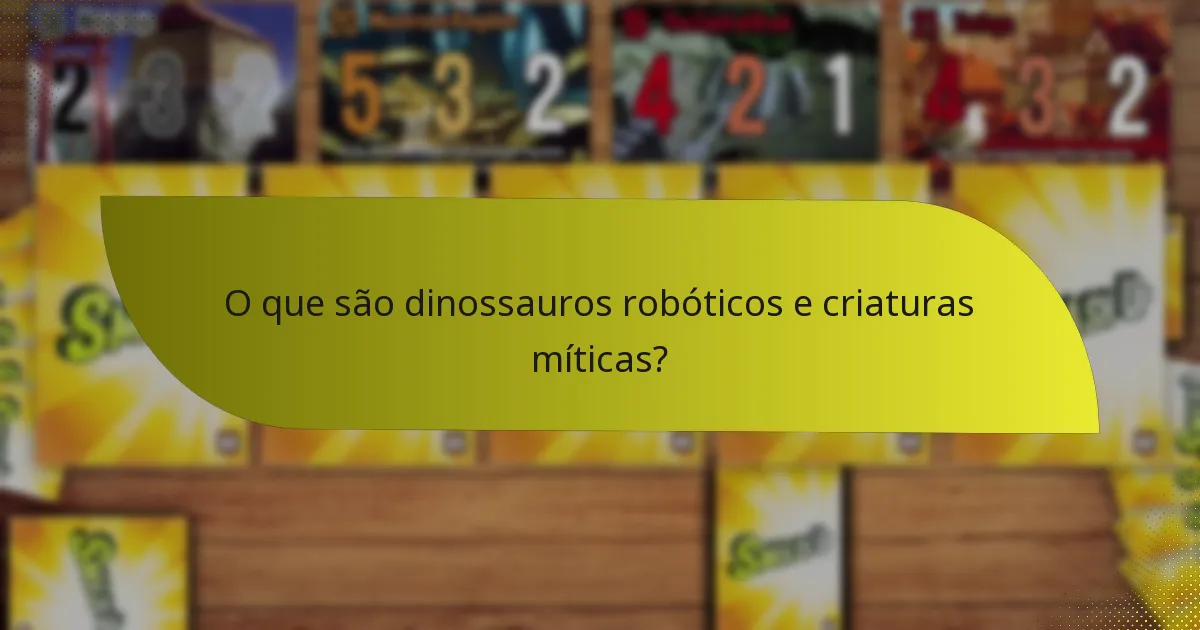 Como podem os oponentes contra-atacar dinossauros robóticos e criaturas míticas?