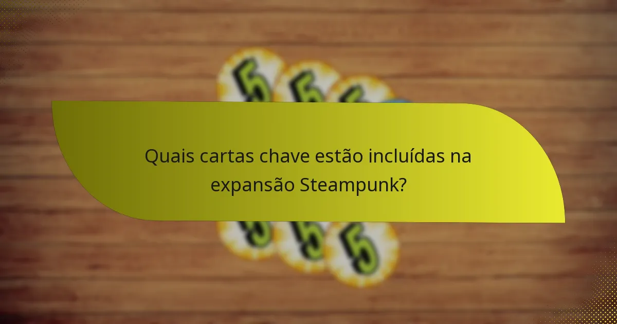 Como se compara a expansão Steampunk a outras expansões?