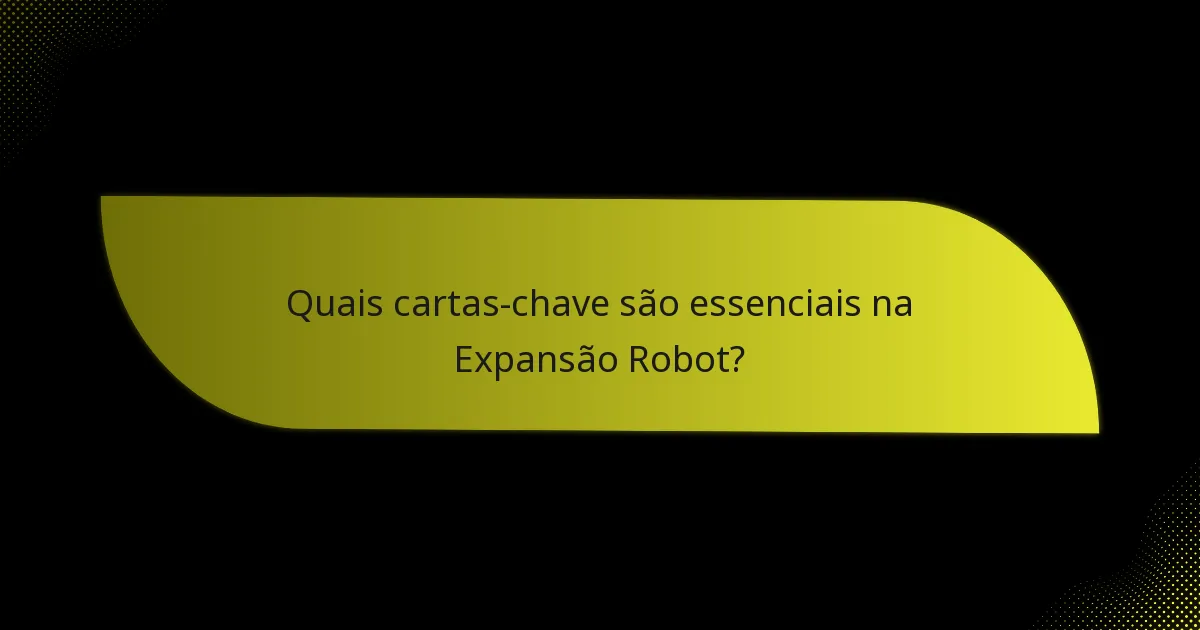 Como se compara a Expansão Robot a expansões anteriores?