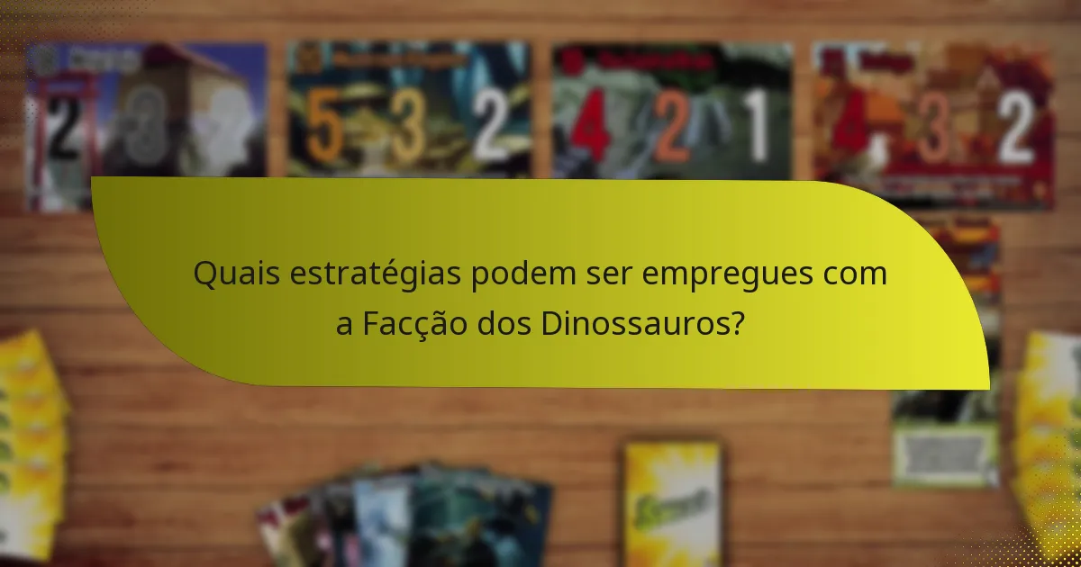 Quais estratégias podem ser empregues com a Facção dos Dinossauros?