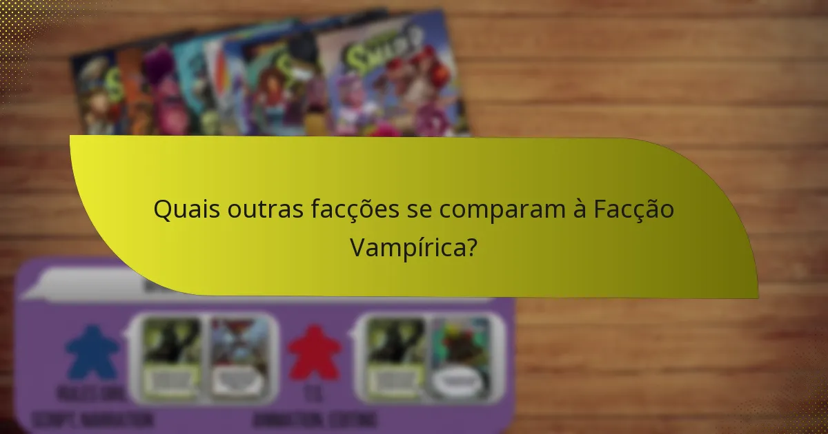 Quais outras facções se comparam à Facção Vampírica?