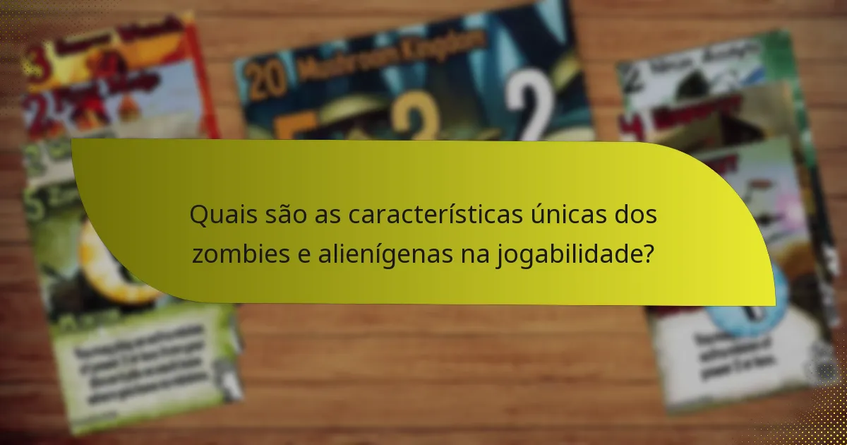 Quais são os melhores contra-ataques à combinação de zombies e alienígenas?