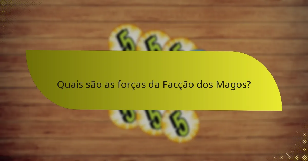 Como a Facção dos Magos se compara a outras facções?