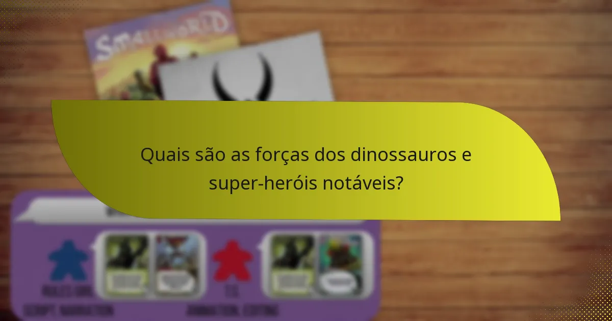 Quais são as táticas avançadas para interações entre dinossauros e super-heróis?