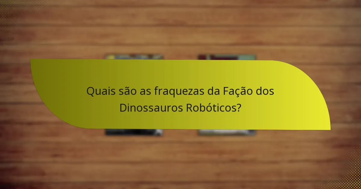 Como se compara a Fação dos Dinossauros Robóticos a outras facções?
