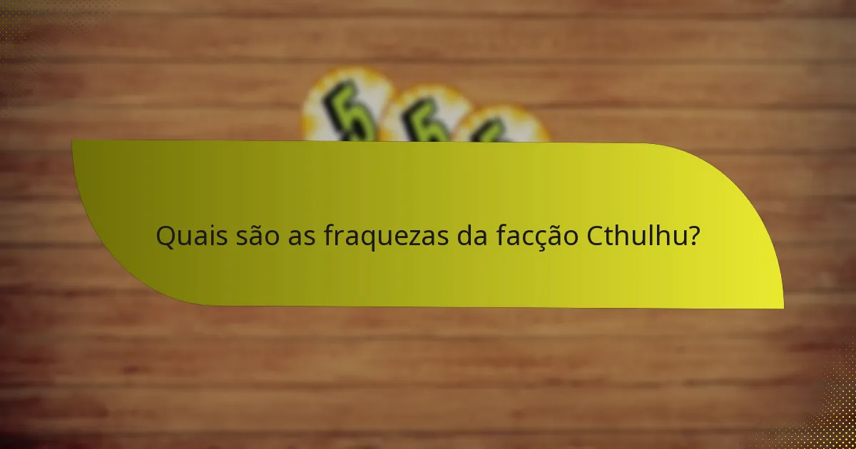 Como a facção Cthulhu se compara a outras facções?