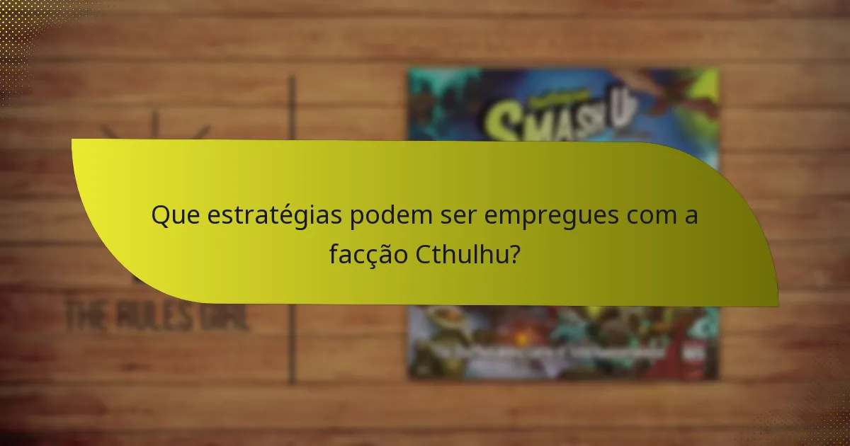 Que estratégias podem ser empregues com a facção Cthulhu?